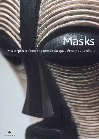 Masks : masterpieces from the musée du quai Branly collections