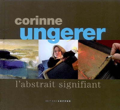 Corinne Ungerer : l'abstrait signifiant