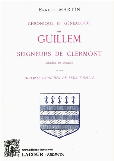 Chronique et généalogie des Guillem, seigneurs de Clermont, diocèse de Lodève : et des diverses branches de leur famille