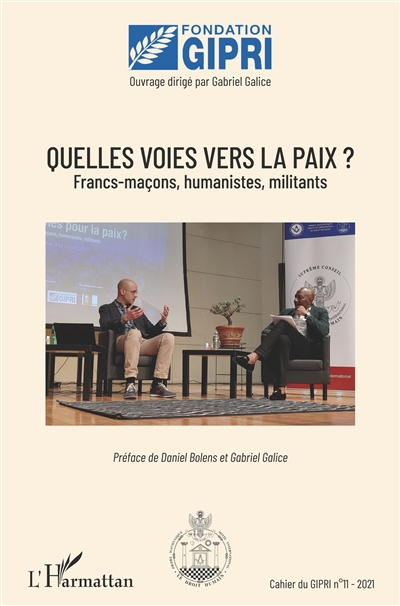 Cahier du GIPRI, n° 11. Quelles voies vers la paix ? : francs-maçons, humanistes, militants