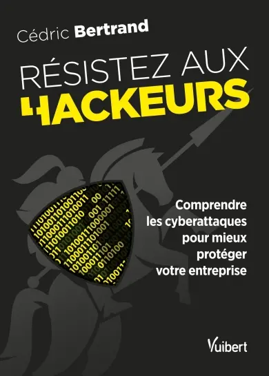 Résistez aux hackeurs : comprendre les cyberattaques pour mieux protéger votre entreprise
