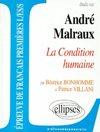 Etude sur André Malraux : la Condition humaine : épreuve de français premières L, ES, S