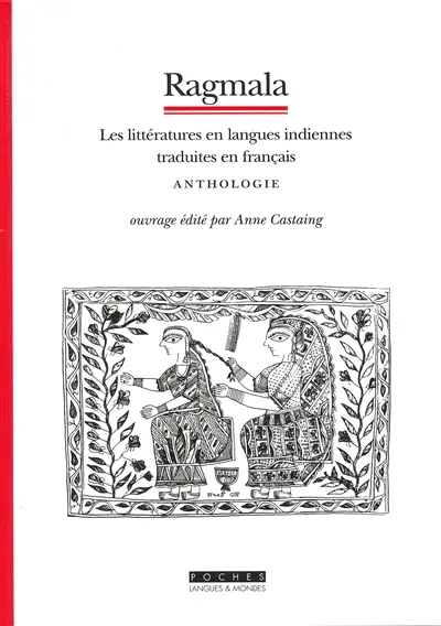 Ragmala : les littératures en langues indiennes traduites en français : anthologie