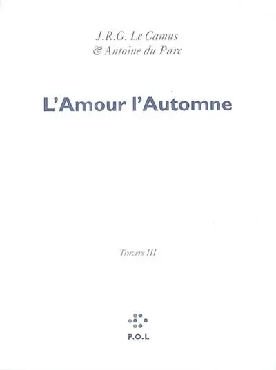 Les églogues. Vol. 5. Travers. Vol. 3. L'amour, l'automne