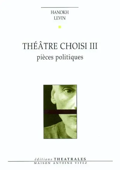Théâtre choisi. Vol. 3. Pièces politiques