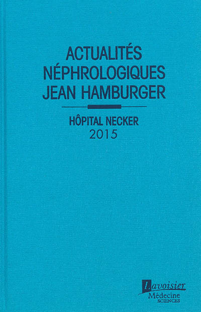 Actualités néphrologiques Jean Hamburger : Hôpital Necker : 2015