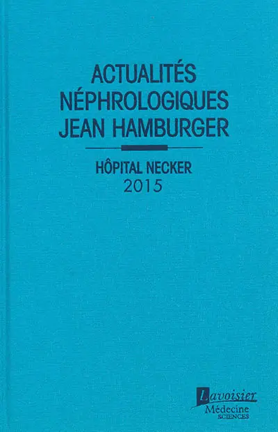 Actualités néphrologiques Jean Hamburger : Hôpital Necker : 2015