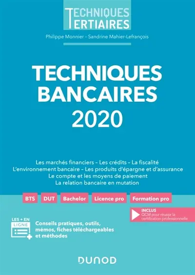 Techniques bancaires 2020 : les marchés financiers, les crédits, la fiscalité, l'environnement bancaire, les produits d'épargne et d'assurance, le compte et les moyens de paiement, la relation bancaire en mutation