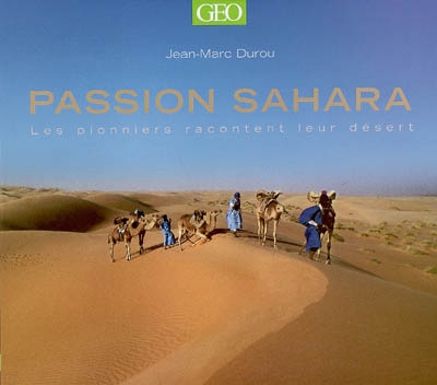Passion Sahara : les pionniers racontent leur désert