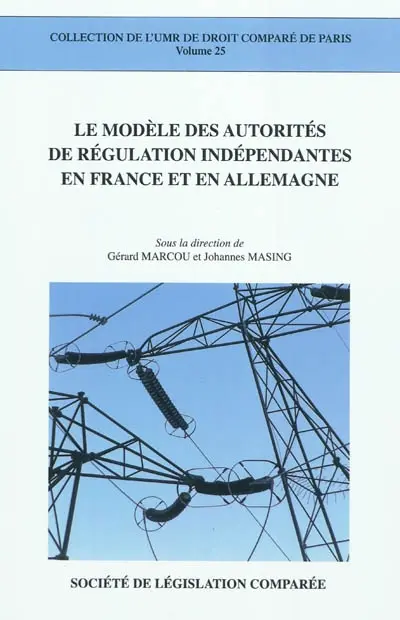 Le modèle des autorités de régulation indépendantes en France et en Allemagne