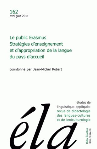 Etudes de linguistique appliquée, n° 162. Le public Erasmus : stratégies d'enseignement et d'appropriation de la langue du pays d'accueil