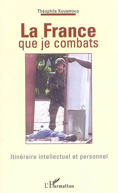La France que je combats : itinéraire intellectuel et personnel