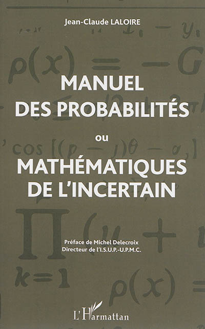 Manuel des probabilités ou Mathématiques de l'incertain : statistique descriptive, calcul des probabilités