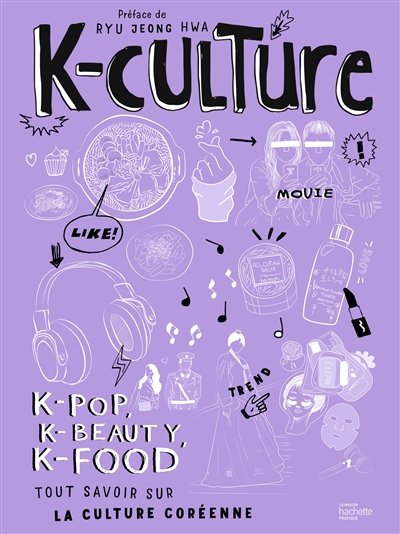 K-culture : k-pop, k-beauty, k-food : tout savoir sur la culture coréenne