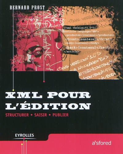 XML pour l'édition : structurer, saisir, publier
