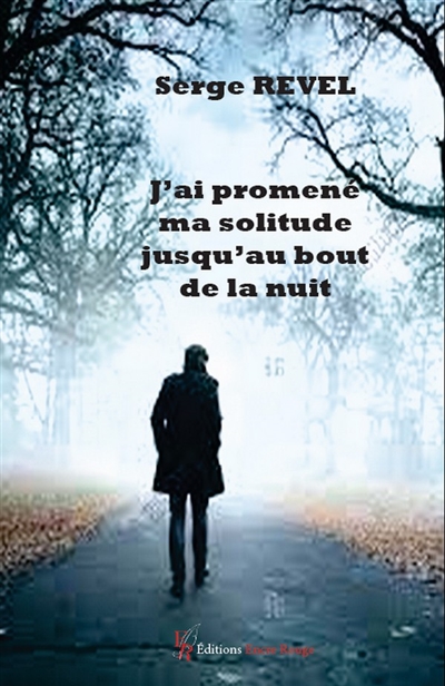 J'ai promené ma solitude jusqu'au bout de la nuit