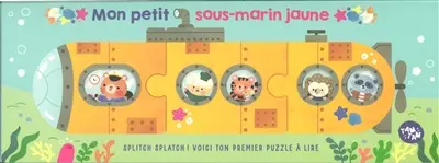 Mon petit sous-marin jaune : Splitch Splatch ! : voici ton premier puzzle à lire