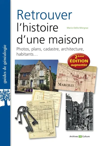 Retrouver l'histoire d'une maison : photos, plans, cadastre, architecture, habitants...