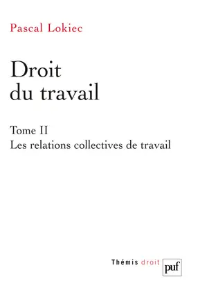 Droit du travail. Vol. 2. Les relations collectives de travail