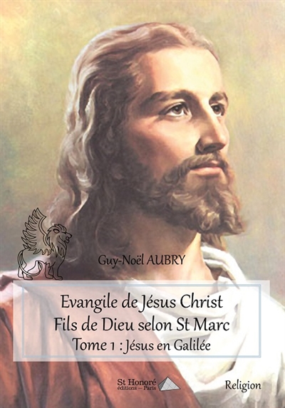 Evangile de Jésus-Christ fils de Dieu selon St Marc. Vol. 1. Jésus en Galilée