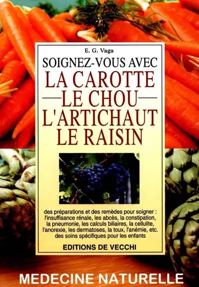 Soignez-vous avec la carotte, le chou, l'artichaut, le raisin
