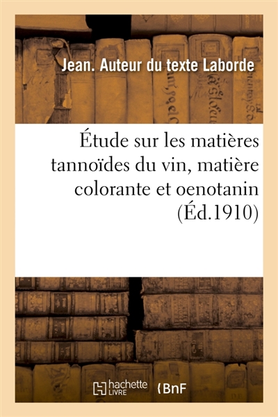Etude sur les matières tannoïdes du vin, matière colorante et oenotanin