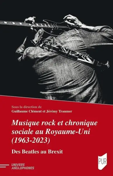 Musique rock et chronique sociale au Royaume-Uni (1963-2023) : des Beatles au Brexit