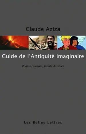 Guide de l'Antiquité imaginaire : roman, cinéma, bande dessinée