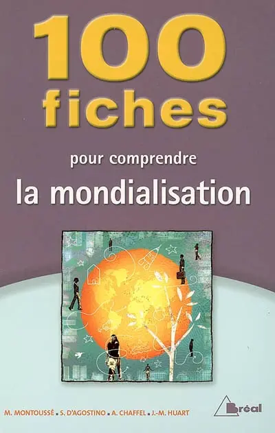 100 fiches pour comprendre la mondialisation : classes préparatoires aux grandes écoles commerciales, 1er cycle universitaire, concours de la fonction publique