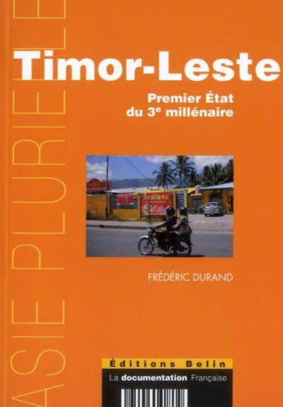 Timor-Leste : premier Etat du troisième millénaire