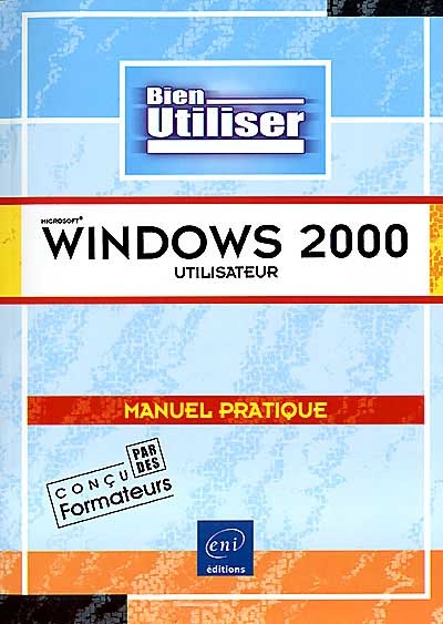 Microsoft Windows 2000 utilisateur : manuel pratique