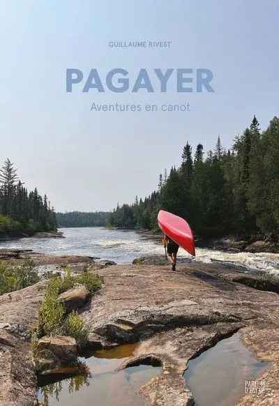Pagayer : Aventures en canot