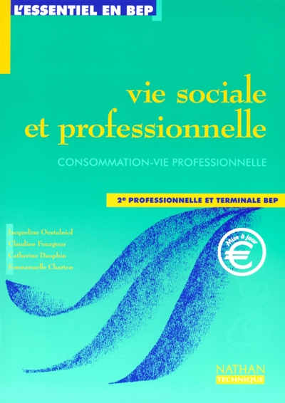 Vie sociale et professionnelle, consommation-vie professionnelle, 2de professionnelle et terminale BEP : livre de l'élève