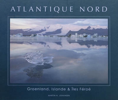 Atlantique Nord : Groenland, Islande & îles Féroé