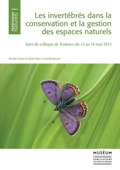 Les invertébrés dans la conservation et la gestion des espaces naturels : actes du colloque de Toulouse du 13 au 16 mai 2015