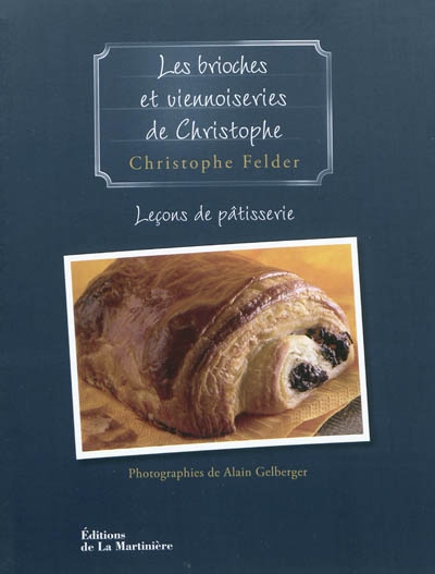 Leçons de pâtisserie. Vol. 7. Les brioches et viennoiseries de Christophe