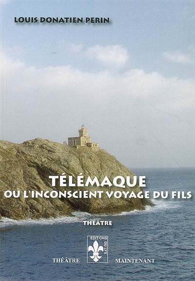 Télémaque ou L'inconscient voyage du fils : théâtre