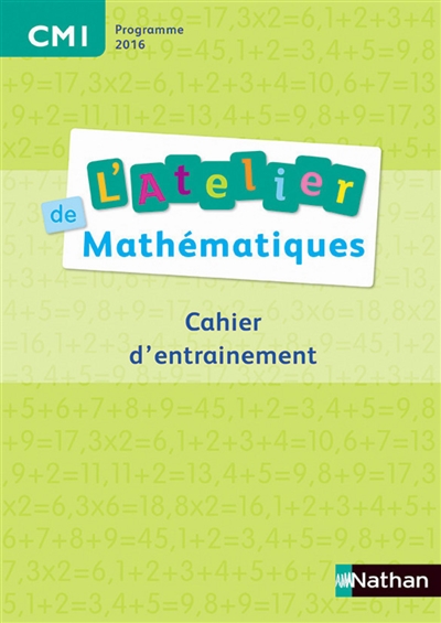 L'atelier de mathématiques, CM1 : cahier d'entraînement : programme 2016