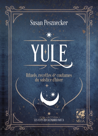 Yule : rituels, recettes & coutumes du solstice d'hiver
