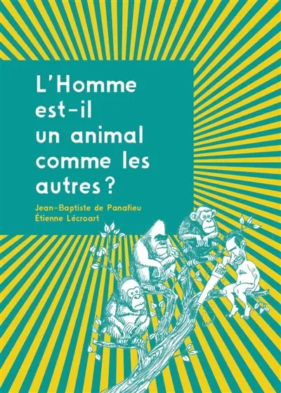 L'homme est-il un animal comme les autres ? L'homme est-il un animal comme les autres ?