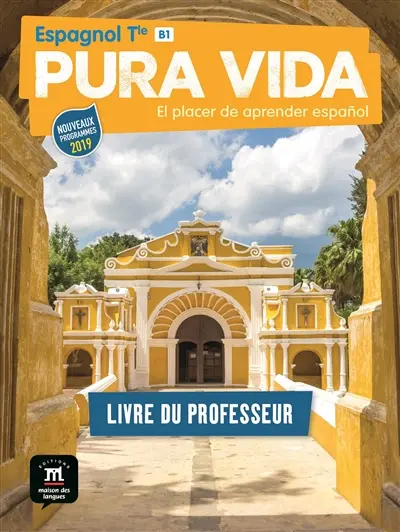Pura vida, espagnol B1, terminale : livre du professeur : nouveaux programmes 2019