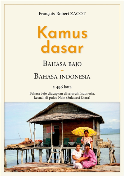 Kamus Dasar Bahasa Bajo : Bahasa Indonesia : Bahasa bajo diucapkan di seluruh Indonesia, kecuali di pulau Nain (Sulawesi Utara)