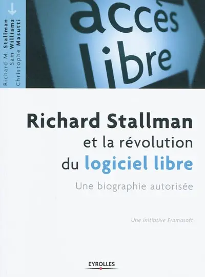 Richard Stallman et la révolution du logiciel libre : une biographie autorisée