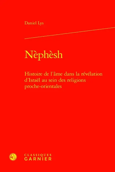 Nèphèsh : histoire de l'âme dans la révélation d'Israël au sein des religions proche-orientales