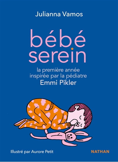 Bébé serein : la première année de votre enfant inspirée par la pédiatre Emmi Pikler