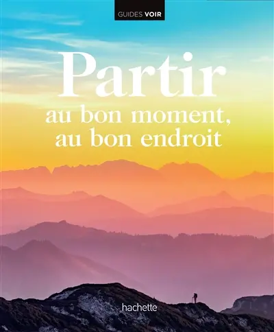 Partir au bon moment, au bon endroit Partir au bon moment, au bon endroit