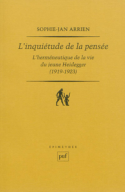 L'inquiétude de la pensée : l'herméneutique de la pensée du jeune Heidegger (1919-1923)