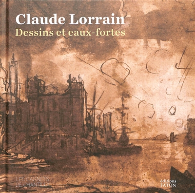 Claude Lorrain (1600-1682) : dessins et eaux-fortes