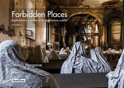 Forbidden places : explorations insolites d'un patrimoine oublié. Vol. 3
