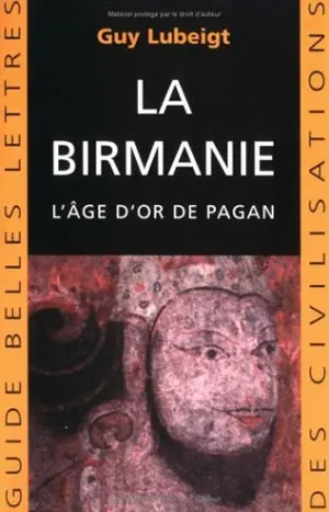La Birmanie : l'âge d'or de Pagan